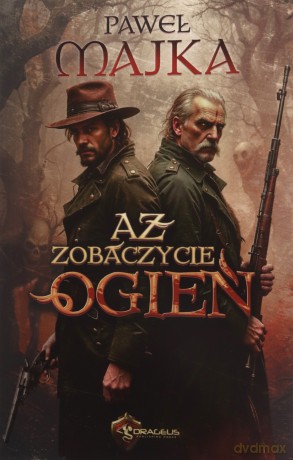 Aż zobaczycie ogień - Paweł Majka [KSIĄŻKA]