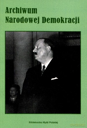 Archiwum Narodowej Demokracji. Tom 2 [KSIĄŻKA]