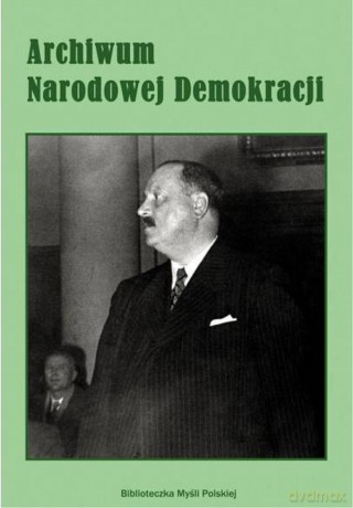 Archiwum Narodowej Demokracji. Tom 2 [KSIĄŻKA]