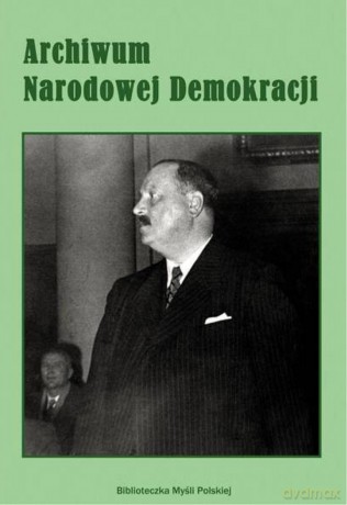 Archiwum Narodowej Demokracji. Tom 2 [KSIĄŻKA]