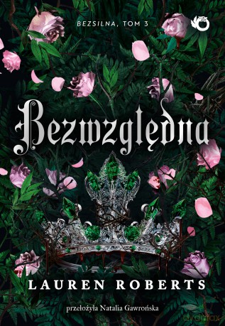 Bezwzględna. Bezsilna (Tom 3) - Lauren Roberts [KSIĄŻKA]