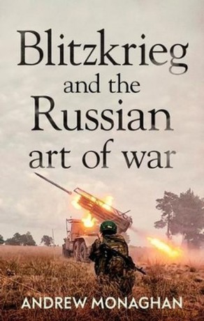 Blitzkrieg and the Russian Art of War wer. angielska - Andrew Monaghan [KSIĄŻKA]