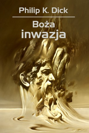 Boża inwazja - Philip K. Dick [KSIĄŻKA]
