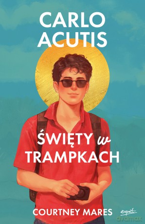 Carlo Acutis. Święty w trampkach - Courtney Mares [KSIĄŻKA]