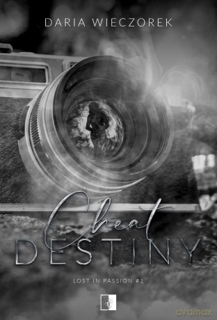 Cheat Destiny. Lost in Passion (Tom 1) - Daria Wieczorek [KSIĄŻKA]