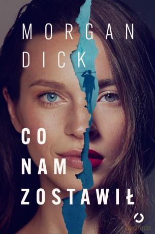 Co nam zostawił - Morgan Dick [KSIĄŻKA]