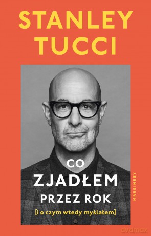 Co zjadłem przez rok. (i o czym wtedy myślałem) - Stanley Tucci [KSIĄŻKA]