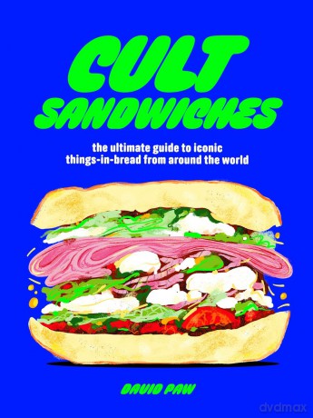 Cult Sandwiches. The ultimate guide to iconic things-in-bread from around the world wer. angielska - David Paw [KSIĄŻKA]