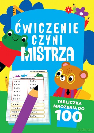 Ćwiczenie czyni mistrza. Tabliczka mnożenia do 100 [KSIĄŻKA]