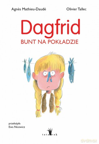 Dagfrid. Bunt na pokładzie - Agnes Mathieu-Daudé, Olivier Tallec [KSIĄŻKA]