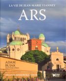 Ars. La vie de Jean-Marie Vianney - Adam Bujak, Jolanta Sosnowska [KSIĄŻKA]