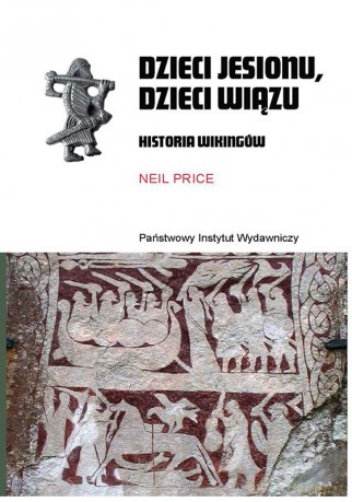 Dzieci jesionu, dzieci wiązu. Historia Wikingów - Neil Price [KSIĄŻKA]