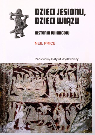 Dzieci jesionu, dzieci wiązu. Historia Wikingów - Neil Price [KSIĄŻKA]