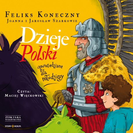 Dzieje Polski opowiedziane dla młodzieży - Feliks Koneczny, Jarosław Szarek, Joanna Wieliczka-Szarkowa [AUDIOBOOK]