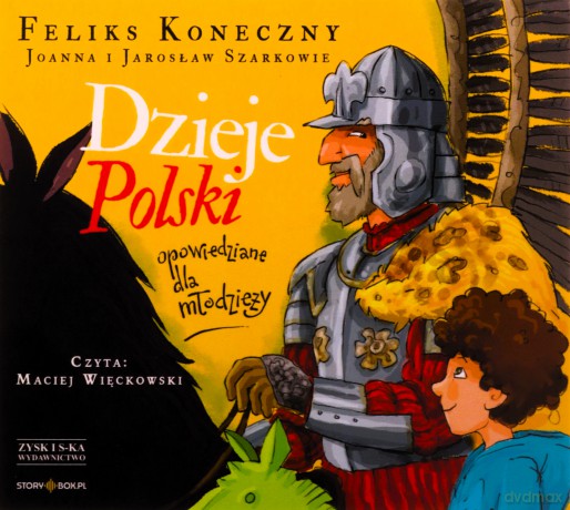 Dzieje Polski opowiedziane dla młodzieży - Feliks Koneczny, Jarosław Szarek, Joanna Wieliczka-Szarkowa [AUDIOBOOK]