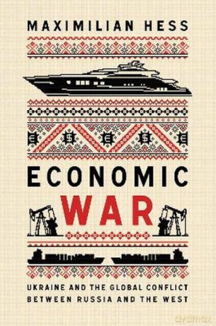 Economic War. Ukraine and the Global Conflict between Russia and the West wer. angielska - Maximilian Hess [KSIĄŻKA]
