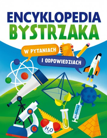 Encyklopedia bystrzaka w pytaniach i odpowiedziach [KSIĄŻKA]