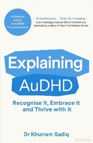 Explaining AuDHD: A Guide to Autism and ADHD Co-concurrence wer. angielska - Khurram Sadiq [KSIĄŻKA]