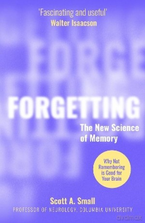 Forgetting. The new science of memory wer. angielska - Scott A. Small [KSIĄŻKA]