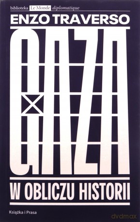 Gaza. W obliczu historii - Enzo Traverso [KSIĄŻKA]