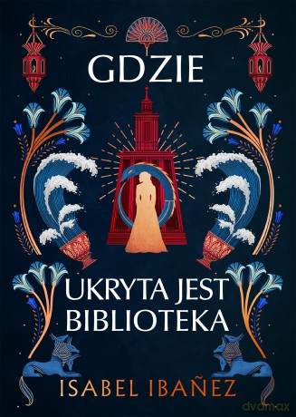 Gdzie ukryta jest biblioteka. Sekrety Nilu (Tom 2) - Isabel Ibanez [KSIĄŻKA]