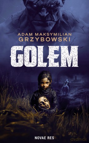 Golem - Grzybowski Adam Maksymilian [KSIĄŻKA]