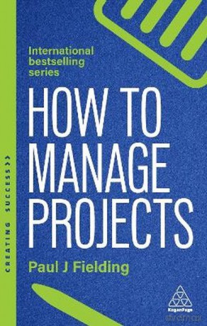 How to manage projects wer. angielska - Paul J Fielding [KSIĄŻKA]