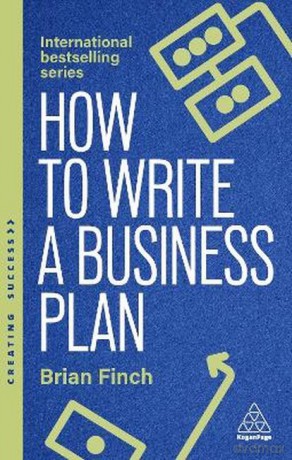 How to Write a Business Plan: Win Backing and Support for Your Ideas and Ventures wer. angielska - Brian Finch [KSIĄŻKA]