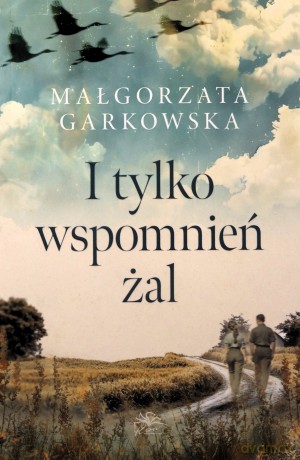 I tylko wspomnień żal (ilustrowane brzegi) - Małgorzata Garkowska [KSIĄŻKA]