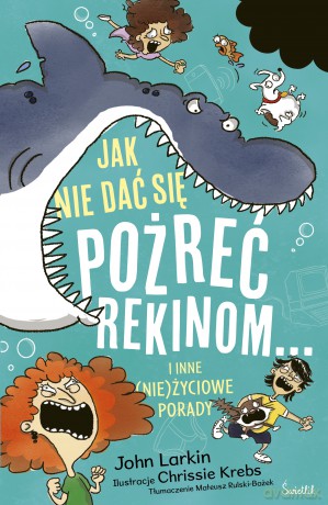 Jak nie dać się pożreć rekinom... i inne (nie)życiowe porady - John Larkin [KSIĄŻKA]