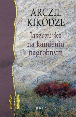 Jaszczurka na kamieniu nagrobnym - Arczil Kikodze [KSIĄŻKA]