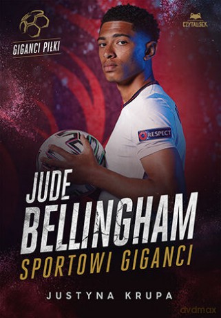 Jude Bellingham. Sportowi giganci - Justyna Krupa [KSIĄŻKA]