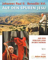 Auf den Spuren Jesu. Johannes Paul II. und Benedikt XVI/Śladami Jezusa. Jan Paweł II i Benedykt XVI - Adam Bujak [KSIĄŻKA]