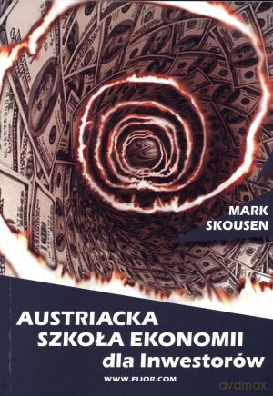 Austriacka Szkoła Ekonomii dla inwestorów - Mark Skousen [KSIĄŻKA]