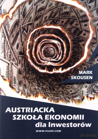 Austriacka Szkoła Ekonomii dla inwestorów - Mark Skousen [KSIĄŻKA]