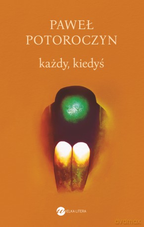 Każdy, kiedyś - Paweł Potoroczyn [KSIĄŻKA]