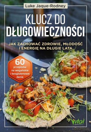 Klucz do długowieczności. Jak zachować zdrowie, młodość i energię na długie lata - Luke Jaque-Rodney [KSIĄŻKA]