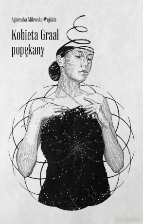 Kobieta Graal popękany - Agnieszka Milewska-Wojdała [KSIĄŻKA]