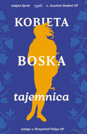 Kobieta. Boska tajemnica - Joachim Badeni, Judyta Syrek [KSIĄŻKA]