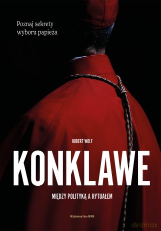 Konklawe. Między polityką a rytuałem - Hubert Wolf [KSIĄŻKA]