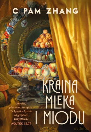 Kraina mleka i miodu - C Pam Zhang [KSIĄŻKA]