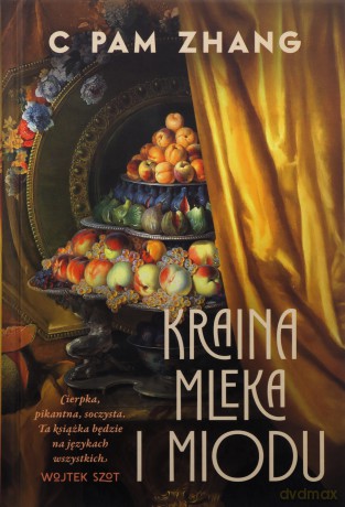 Kraina mleka i miodu - C Pam Zhang [KSIĄŻKA]