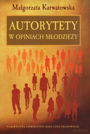 Autorytety w opiniach młodzieży - Małgorzata Karwatowska [KSIĄŻKA]