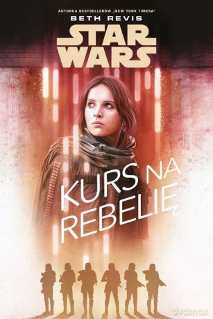 Kurs na Rebelię. Star Wars - Beth Revis [KSIĄŻKA]
