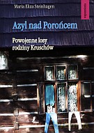 Azyl nad Porońcem. Powojenne losy rodziny Kruschów - Maria Eliza Steinhagen [KSIĄŻKA]