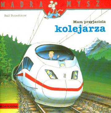 Mam przyjaciela kolejarza Mądra Mysz - Ralf Butschkow [KSIĄŻKA]