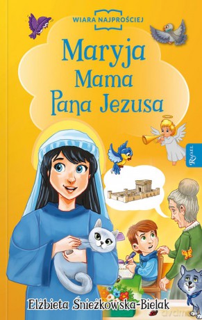 Maryja Mama Pana Jezusa - Elżbieta Śnieżkowska-Bielak [KSIĄŻKA]