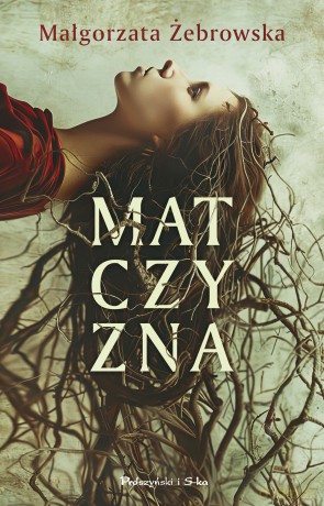 Matczyzna - Małgorzata Żebrowska [KSIĄŻKA]