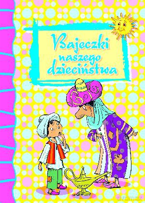 Bajeczki naszego dzieciństwa [KSIĄŻKA]