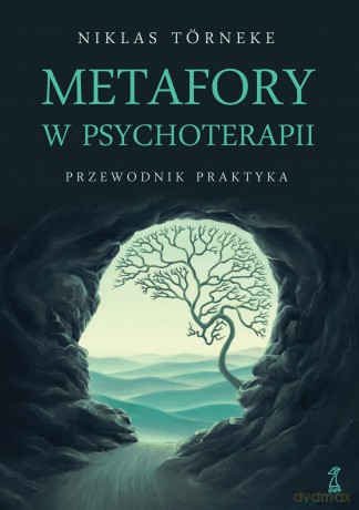 Metafory w psychoterapii. Przewodnik praktyka - Niklas Törneke [KSIĄŻKA]